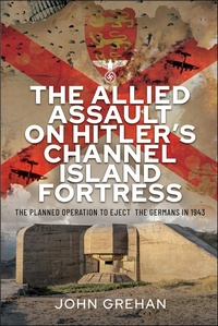 Bild: Allied Assault on Hitler's Channel Island Fortress - Frontline Books