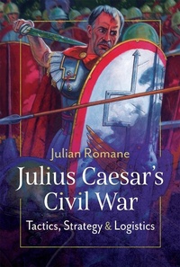 Abbildung von: Julius Caesar's Civil War - Pen and Sword Military