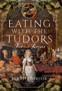 Abbildung von: Eating with the Tudors - Pen and Sword History