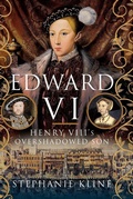 Bild: Edward VI: Henry VIII's Overshadowed Son - Pen and Sword History