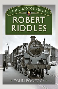 Enlarge image Cover: Locomotives of Robert Riddles - Pen and Sword Transport