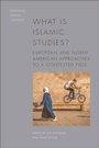 Cover: What is Islamic Studies? - Edinburgh University Press