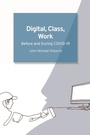 Cover: Digital, Class, Work - Edinburgh University Press