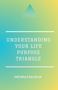 Cover: Understanding Your Life Purpose Triangle - SilvaVine Publishing