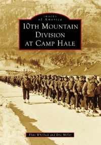Bild: 10th Mountain Division at Camp Hale - Arcadia Publishing