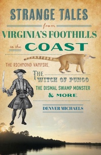 Bild: Strange Tales from Virginia's Foothills to the Coast - The History Press
