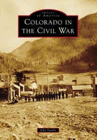 Bild: Colorado in the Civil War - Arcadia Publishing