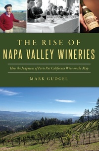 Abbildung von: Rise of Napa Valley Wineries, The - The History Press