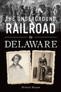 Bild: Underground Railroad in Delaware, The - The History Press