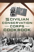 Abbildung von: Civilian Conservation Corps Cookbook - The History Press