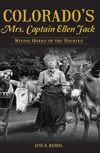 Abbildung von: Colorado's Mrs. Captain Ellen Jack - The History Press