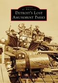 Bild: Detroit's Lost Amusement Parks - Arcadia Publishing