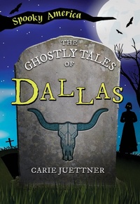 Abbildung von: Ghostly Tales of Dallas - Arcadia Children's Books