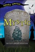Cover: Ghostly Tales of Mystic - Arcadia Children's Books