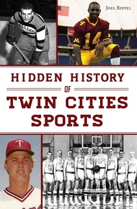Abbildung von: Hidden History of Twin Cities Sports - The History Press