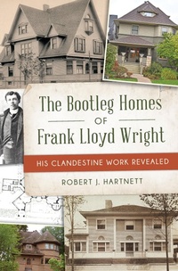 Abbildung von: Bootleg Homes of Frank Lloyd Wright, The - The History Press