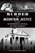 Bild: Murder and Mountain Justice in the Moonshine Capital of the World - The History Press
