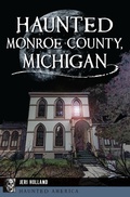 Bild: Haunted Monroe County, Michigan - The History Press