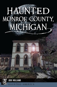 Bild: Haunted Monroe County, Michigan - The History Press