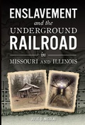 Bild: Enslavement and the Underground Railroad in Missouri and Illinois - The History Press