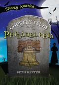 Cover: Ghostly Tales of Philadelphia - Arcadia Children's Books