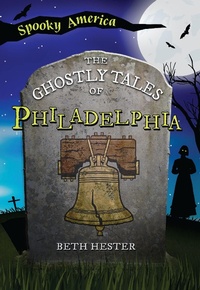 Abbildung von: Ghostly Tales of Philadelphia - Arcadia Children's Books