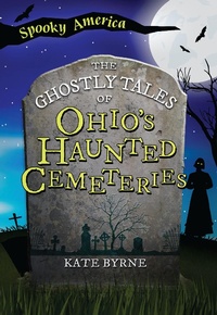 Abbildung von: Ghostly Tales of Ohio's Haunted Cemeteries - Arcadia Children's Books