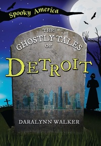 Abbildung von: Ghostly Tales of Detroit - Arcadia Children's Books