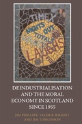 Cover: Deindustrialisation and the Moral Economy in Scotland since 1955 - Edinburgh University Press