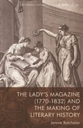 Cover: Lady's Magazine (1770-1832) and the Making of Literary History - Edinburgh University Press