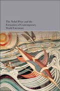 Bild: The Nobel Prize and the Formation of Contemporary World Literature - Bloomsbury Academic USA