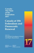 Cover: Canada: The State of the Federation 2017 - Queen's School of Policy Studies