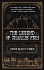 Cover: The Legend of Charlie Fish - Tachyon Publications
