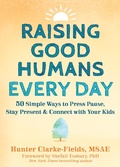 Cover: Raising Good Humans Every Day - New Harbinger Publications