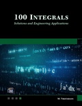 Cover: 100 Integrals: Solutions with Engineering Applications - Mercury Learning and Information