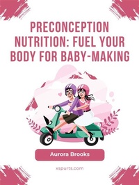 Abbildung von: Preconception Nutrition- Fuel Your Body for Baby-Making - Shuttle Systems