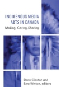Cover: Indigenous Media Arts in Canada - Wilfrid Laurier University Press