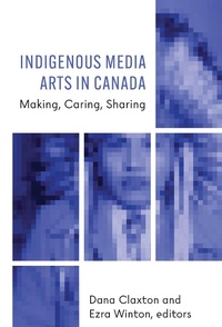 Abbildung von: Indigenous Media Arts in Canada - Wilfrid Laurier University Press