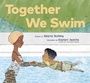 Cover: Together We Swim - Chronicle Books LLC