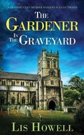 Cover: THE GARDENER IN THE GRAVEYARD a gripping cozy murder mystery full of twists - Joffe Books Ltd