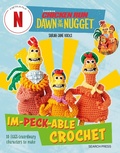 Cover: Chicken Run: Dawn of the Nugget Im-peck-able Crochet - Search Press