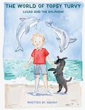 Cover: The world of Topsy Turvy - Lucas and the Dolphins - Debbie Bell