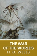 Cover: War of the Worlds: The Original Unabridged and Complete Edition ( H. G. Wells Classics) - Global Publishers