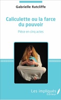 Cover: Caliculette ou la farce du pouvoir - Les Impliques