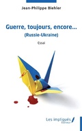 Cover: Guerre,toujours, encore,...(Russie-Ukraine) - LES IMPLIQUES