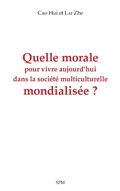 Cover: Quelle morale pour vivre aujourd'hui dans la societe multiculturelle mondialisee ? - SPM