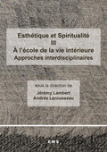 Cover: Esth&eacute;tique et Spiritualit&eacute; III : A l'&eacute;cole de la vie int&eacute;rieure - EME Editions