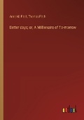 Cover: Better days; or, A Millionaire of To-morrow - Outlook Verlag