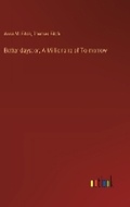 Cover: Better days; or, A Millionaire of To-morrow - Outlook Verlag