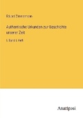 Cover: Authentische Urkunden zur Geschichte unserer Zeit - Anatiposi Verlag